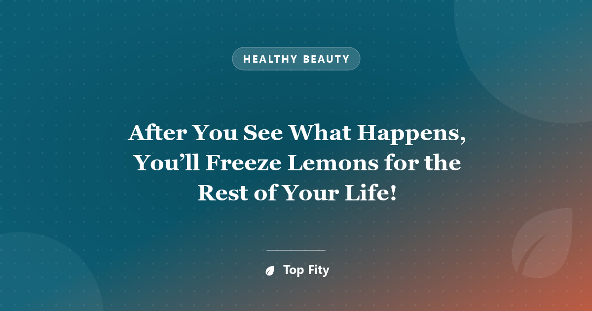 After You See What Happens, You’ll Freeze Lemons for the Rest of Your Life!
