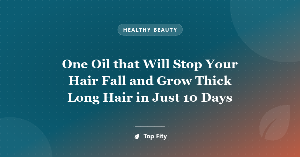 One Oil that Will Stop Your Hair Fall and Grow Thick Long Hair in Just 10 Days