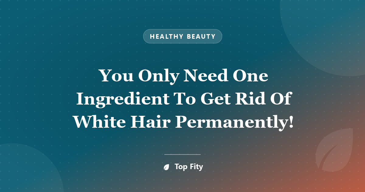 You Only Need One Ingredient To Get Rid Of White Hair Permanently!