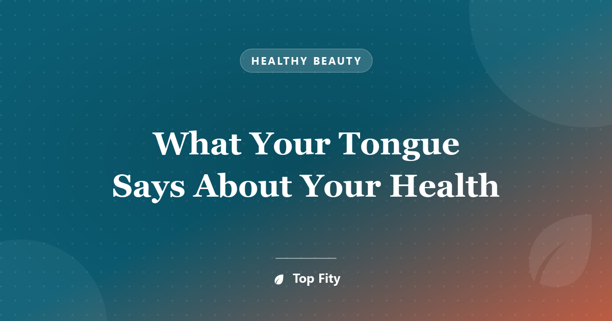 What Your Tongue Says About Your Health