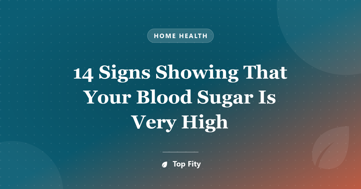 14 Signs Showing That Your Blood Sugar Is Very High