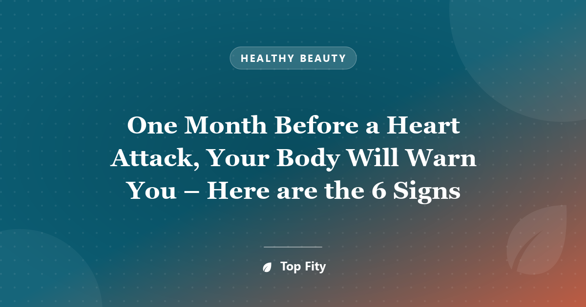 One Month Before a Heart Attack, Your Body Will Warn You – Here are the 6 Signs