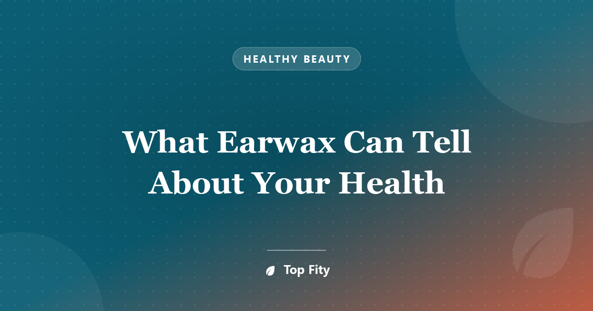 What Earwax Can Tell About Your Health