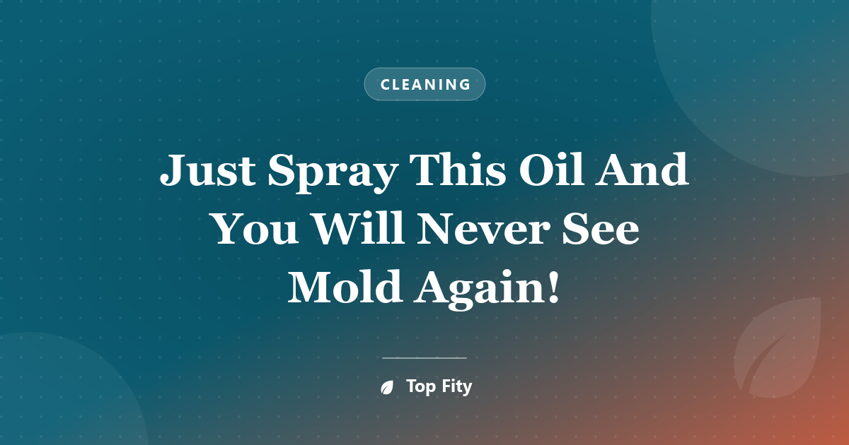 Just Spray This Oil And You Will Never See Mold Again!