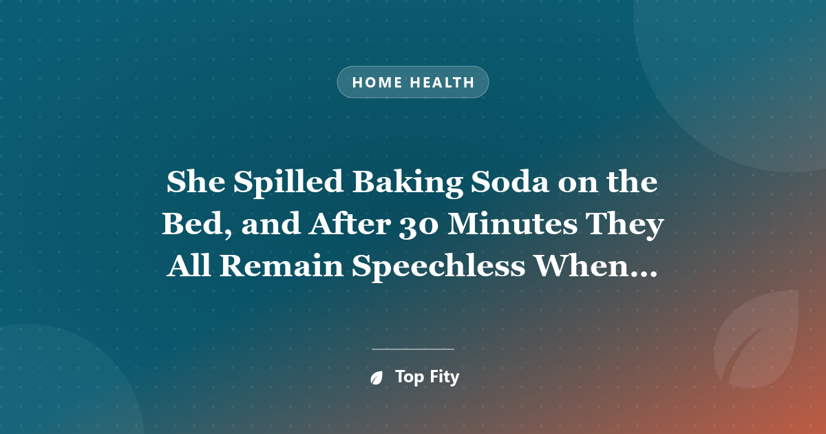 She Spilled Baking Soda on the Bed, and After 30 Minutes They All Remain Speechless When You See Why, You will Do the Same
